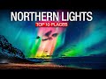 Top 10 best places to see the northern lights  2023 travel