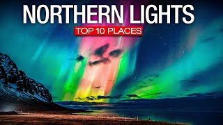 Top 10 Best Places to See The Northern Lights! - 2023 Travel