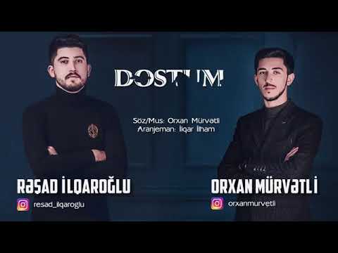 Reşad İlqaroğlu Orxan Mürvetli - Dostum