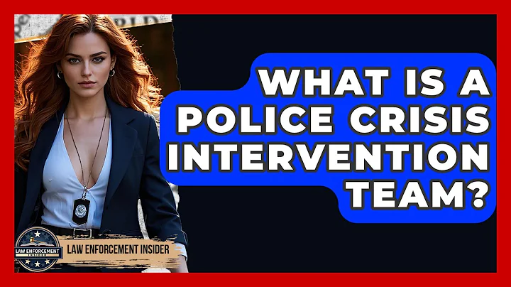 What Is A Police Crisis Intervention Team? - Law Enforcement Insider