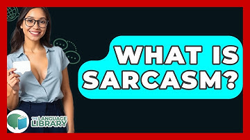 What Is Sarcasm? - The Language Library