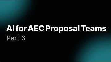 AI for AEC Proposal Teams: Part 3