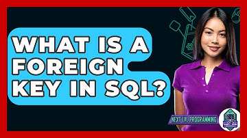 What Is A Foreign Key In SQL? - Next LVL Programming