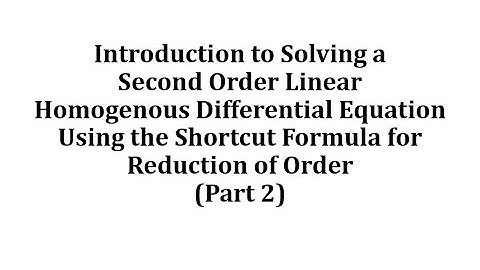 Shortcut Reduction of Order - Linear Second Order Homogeneous Differential Equations Part 2