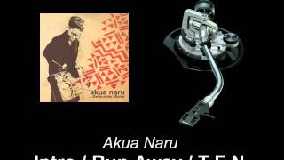 Akua Naru - Intro / Run Away / The Flames Naralude