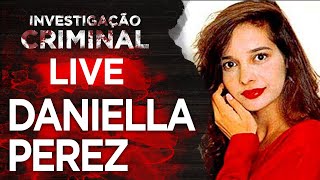 CASO DANIELLA PEREZ - INVESTIGAÇÃO CRIMINAL