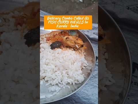 Delicacy Combo Called As FISH CURRY MEALS In Kerala - India