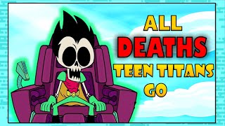 ALL DEATHS from TEEN TITANS GO!