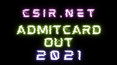 how to open CSIR NET  download Admit card June 2021-22