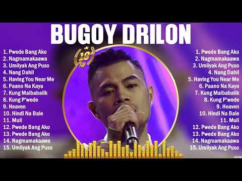 Bugoy Drilon Greatest Hits ~ OPM Music ~ Top 10 OPM Hits of All Time