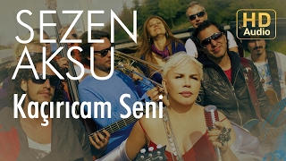 Sezen Aksu - Kaçırıcam Seni  Resimi