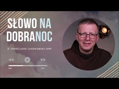 Miłość i dobroć. Franciszek Krzysztof Chodkowski. Słowo na Dobranoc |422|