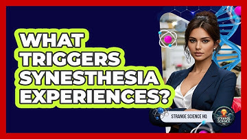 What Triggers Synesthesia Experiences? - Strange Science HQ