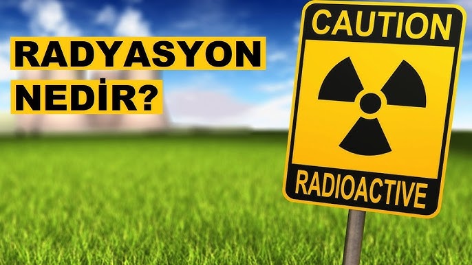 Radyasyon Hakkında Bilmeniz Gerekenler