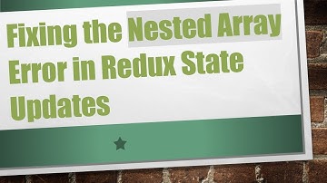 Fixing the Nested Array Error in Redux State Updates
