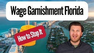 How to Stop a Wage Garnishment in Florida in 2024