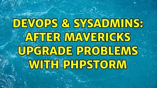 Celebrity DevOps & SysAdmins: After Mavericks upgrade problems with PHPStorm Wealth