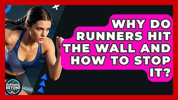 Why Do Runners Hit The Wall And How To Stop It? - Running Beyond Limits