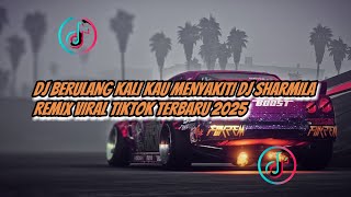Download Lagu DJ BERULANG KALI KAU MENYAKITI DJSHARMILA REMIX VIRAL TIKTOK TERBARU 2025 MP3