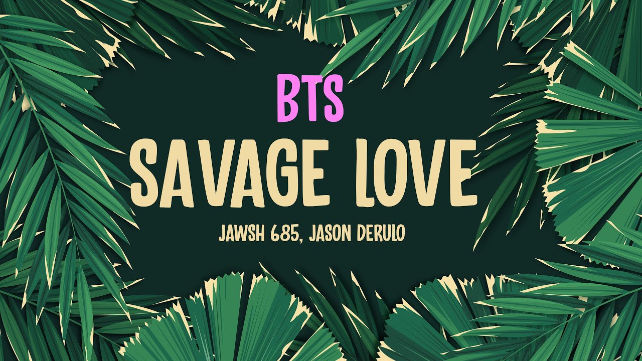 BTS (방탄소년단) - Savage Love ft. Jason Derulo (Lyrics) - YouTube