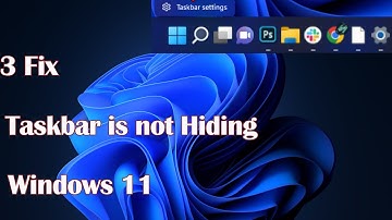 Taskbar is not Hiding in Windows 11 - 3 Fix