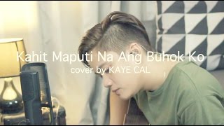 Miniatura del video "Kahit Maputi Na Ang Buhok Ko - Rey Valera (KAYE CAL Acoustic Cover)"