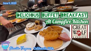 DELICIOUS BUFFET BREAKFAST AT CAMPFIRE KITCHEN IN GREAT WOLF LODGE MANTECA CA // #june9 #2023