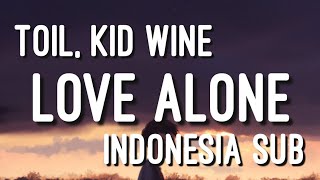 TOIL, KID WINE - LOVE ALONE INDO SUB