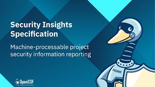 Security Insights: Machine-Readable Security Metadata for Open Source | OpenSSF Project Spotlight