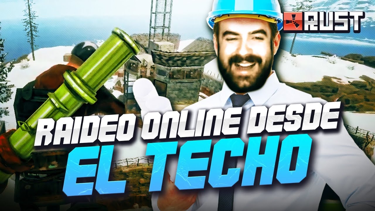 Un RAIDEO ONLINE desde el TECHO l RUST TRIO Gameplay Español #9 - YouTube