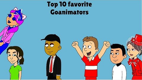 My Top 10 Favorite Goanimators on Youtube!