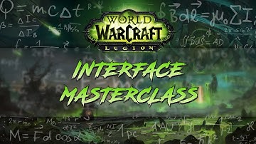 WoW: Legion - Interface Masterclass