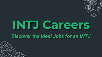 INTJ Careers: 10 Dream Jobs & 4 Nightmares to Avoid