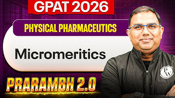 GPAT 2026 Physical Pharmaceutics | Micromeritics | GPAT 2026 प्रारंभ 2.0 | PW