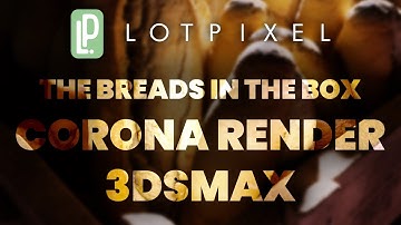 THE BREADS IN THE BOX l CORONA RENDER 3DSMAX
