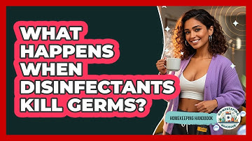 What Happens When Disinfectants Kill Germs? - Homekeeping Handbook