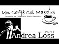 Un caff col maestro  andrea loss pt 1