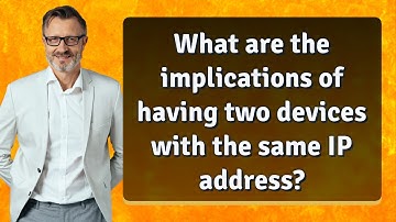 What are the implications of having two devices with the same IP address?