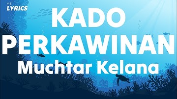 Kado Perkawinan - Muchtar Kelana (Lyrics)