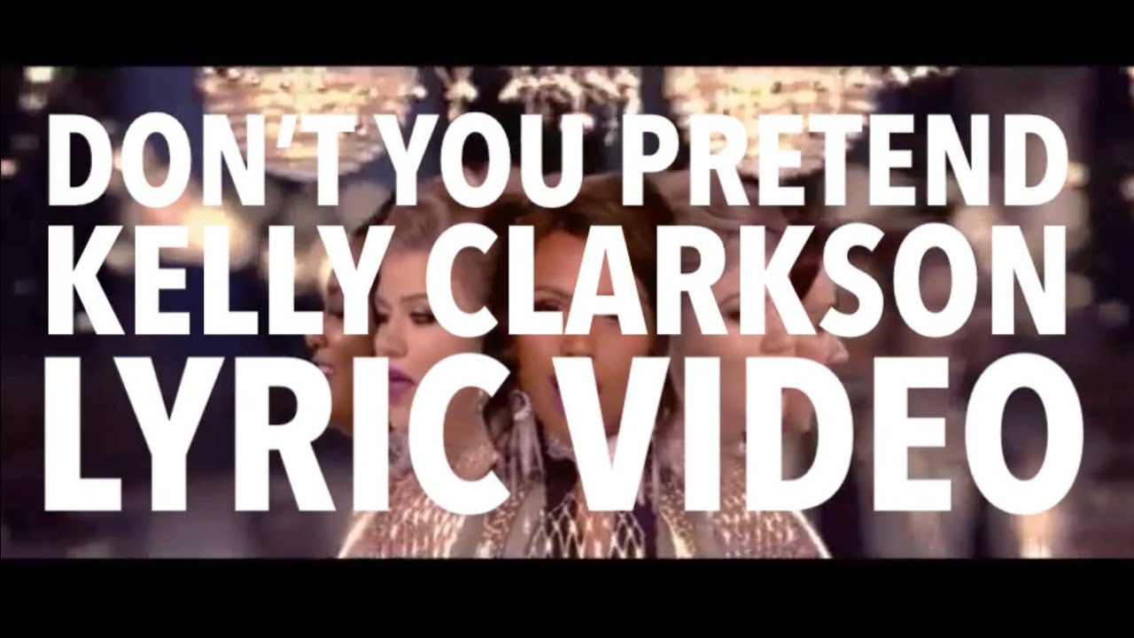 ‘Don’t You Pretend’ Lyric Video - Kelly Clarkson