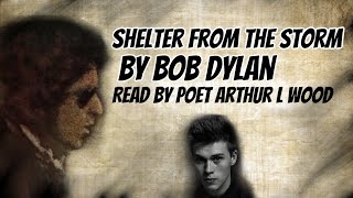 Shelter from the Storm by Bob Dylan [with text] - Poetry reading by Poet Arthur L Wood
