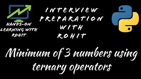 Python Interview Questions|Minimum of 3 numbers using Ternary operators