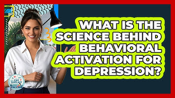What Is The Science Behind Behavioral Activation For Depression? - CBT Toolkit