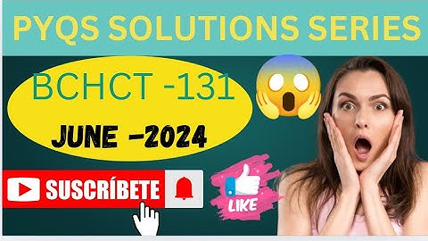 PYQS SOLUTIONS SERIES|| BCHCT-131 JUNE 2024#bscgeneral