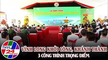 Vĩnh Long khởi công, khánh thành 3 công trình trọng điểm