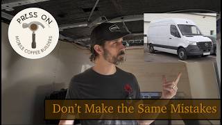 Press On Mobile Coffee - mistakes to avoid when converting a Sprinter van
