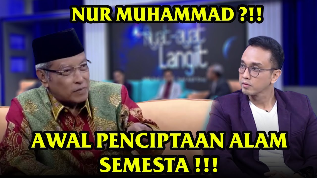 TERNYATA !!! AWAL ALAM SEMESTA - NUR MUHAMMAD OLEH BUYA SAID AQIL SIROJ