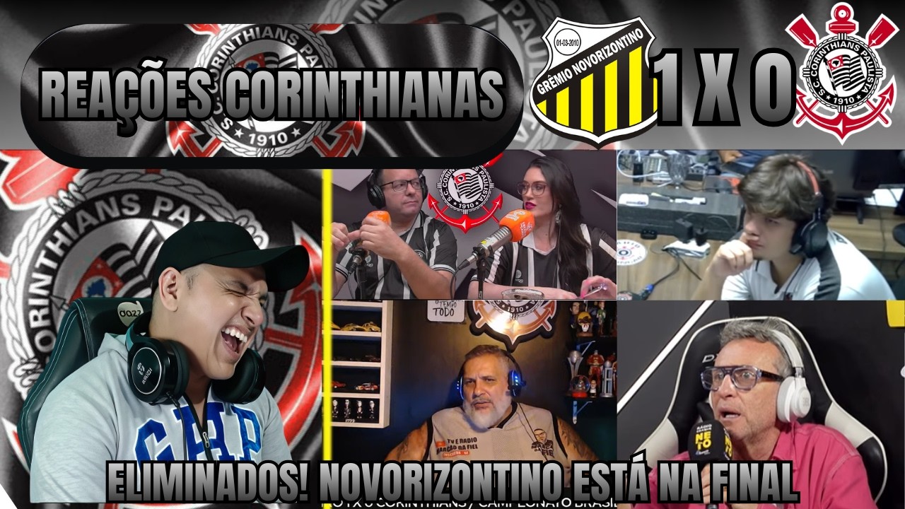 REAÇÕES CORINTHIANAS! Corinthians perde por 1x0 para o Novorizontino e está ELIMINADO do Paulistão