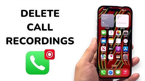 How To Delete Call Recordings on iPhone