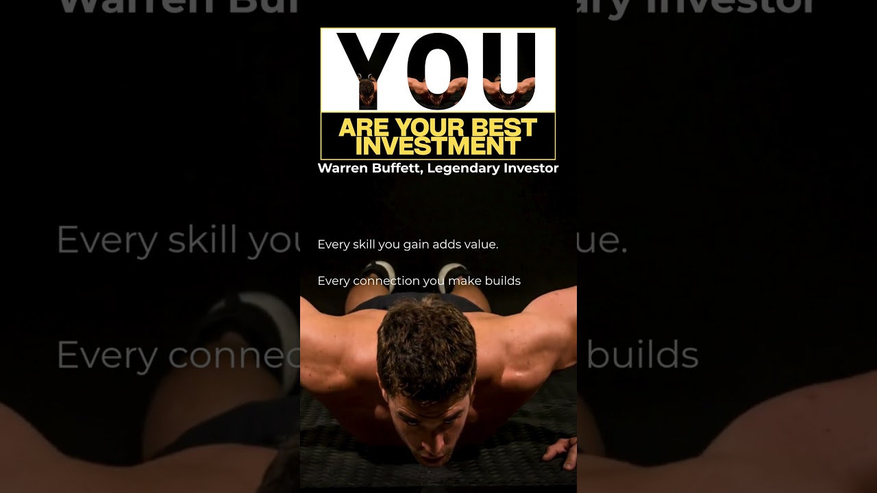 "You are your best investment." — Warren Buffett, Legendary Investor